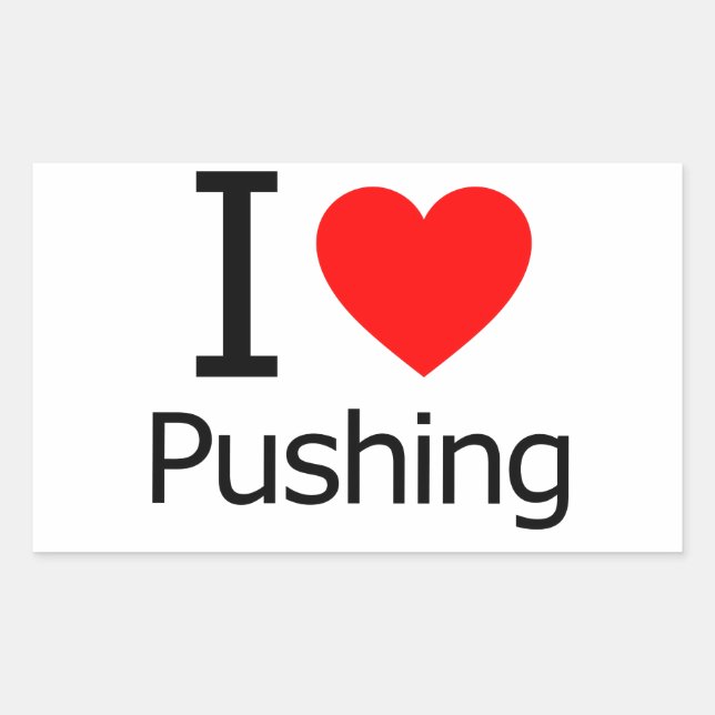 I Love Pushing Sticker (Front)