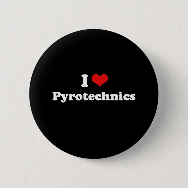I Love Pyrotechnics Tshirt 2 Inch Round Button (Front)