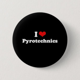 I Love Pyrotechnics Tshirt 2 Inch Round Button