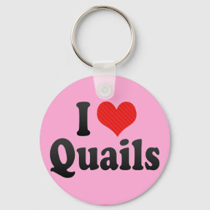 I Love Quails Keychain