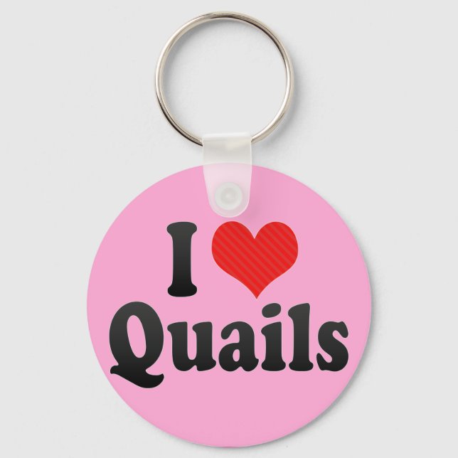 I Love Quails Keychain (Front)