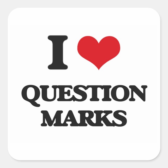 I Love Question Marks Square Sticker (Front)