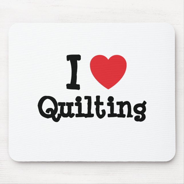 I love Quilting heart custom personalized Mouse Pad (Front)