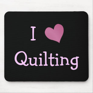 I Love Quilting Mouse Pad