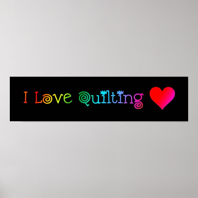 I Love Quilting Poster (Front)