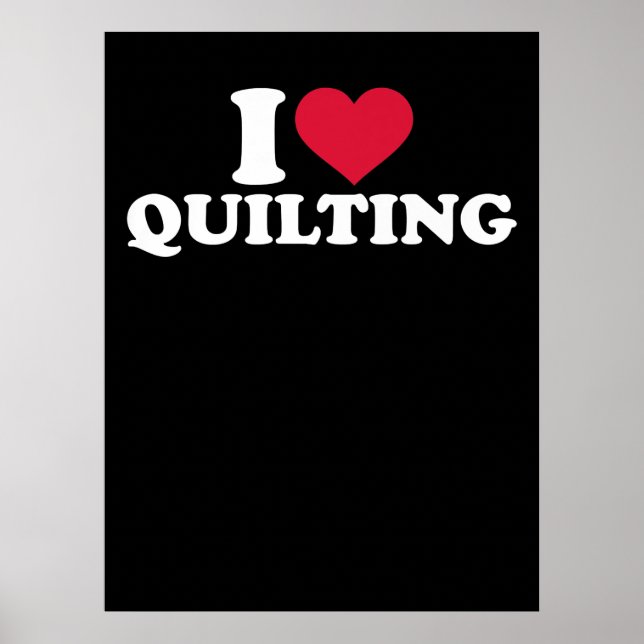 I Love Quilting Premium Poster (Front)