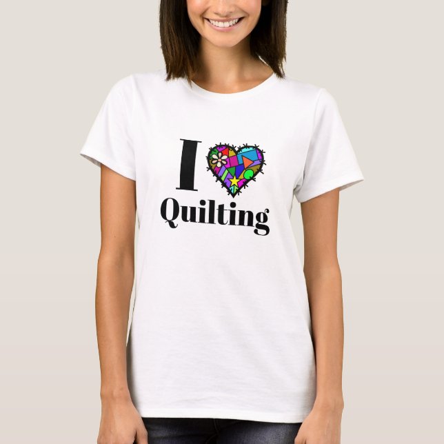 I Love Quilting T-shirt (Front)