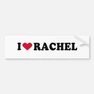 I LOVE RACHEL BUMPER STICKER