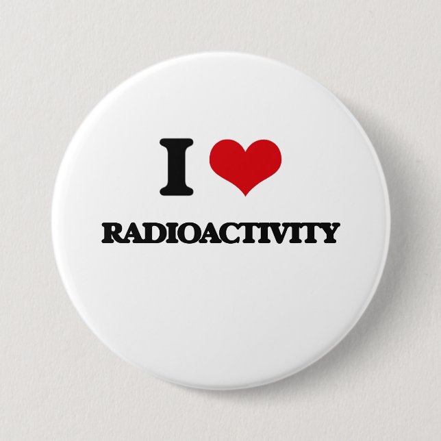 I Love Radioactivity 3 Inch Round Button (Front)