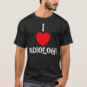 I Love Radiology  Rad Tech XRay Technologist Gradu T-Shirt