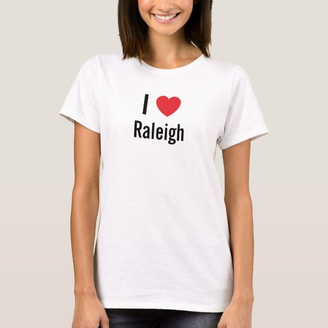 I love Raleigh T-Shirt (Front)
