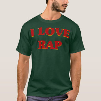 I Love Rap Music T-Shirt