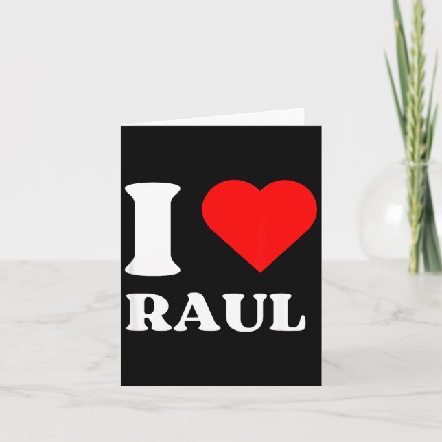 I Love Raul I Heart Raul Name Y2k Valentines Day  Card (Front)