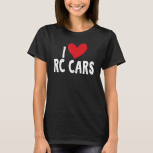I Love RC Cars Remote Control Cars  Apparel T-Shirt