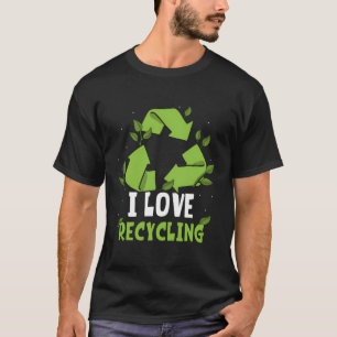I Love Recycling Trash Earth Day Recycle Environme T-Shirt