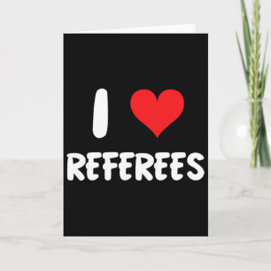 I Love Referees - Refs Sports Sketll Soccer Footll Card