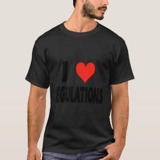 I Love Regulations - Heart Cute Funny Rules Contro T-Shirt