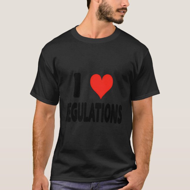 I Love Regulations - Heart Cute Funny Rules Contro T-Shirt (Front)