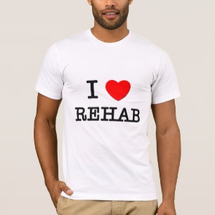 I Love Rehab T-Shirt