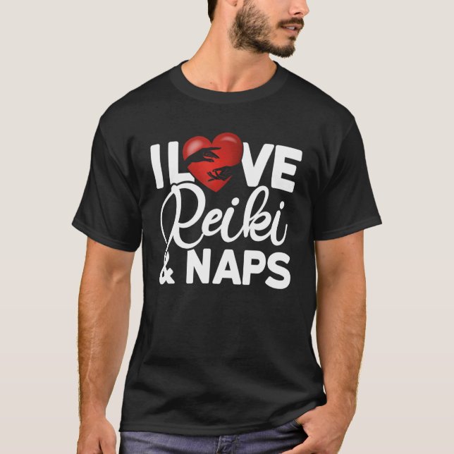 I Love Reiki & Naps Reiki Healing Master T-Shirt (Front)