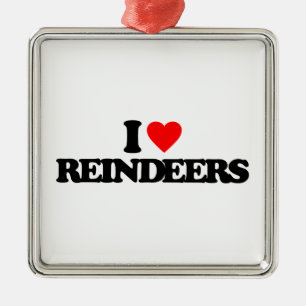 I LOVE REINDEERS METAL ORNAMENT