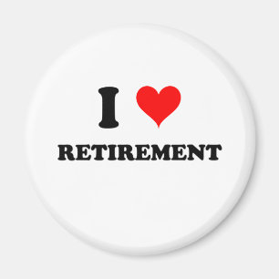 I Love Retirement Magnet
