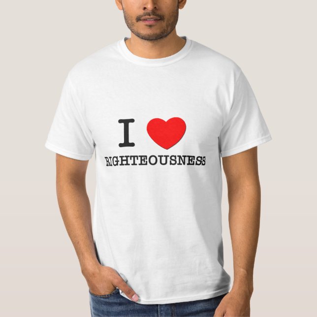 I Love Righteousness T-Shirt (Front)