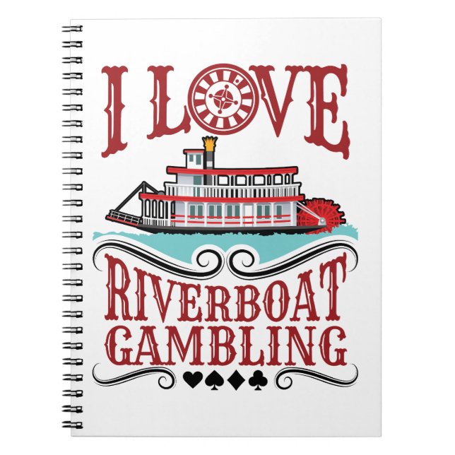 I Love Riverboat Gambling Notebook (Front)