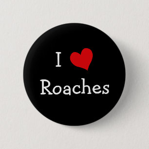 I Love Roaches 2 Inch Round Button