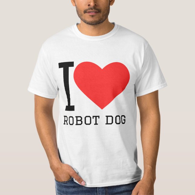 I love robot dog T-Shirt (Front)