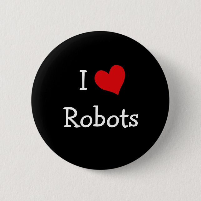 I Love Robots 2 Inch Round Button (Front)