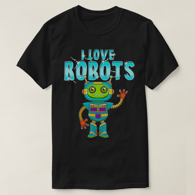 I Love Robots  T-Shirt (Design Front)