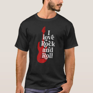 I love rock and roll T-Shirt