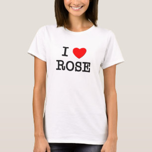 I Love Rose T-Shirt