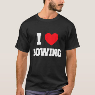 I love rowing  6 T-Shirt
