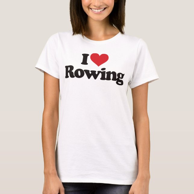 I Love Rowing T-Shirt (Front)