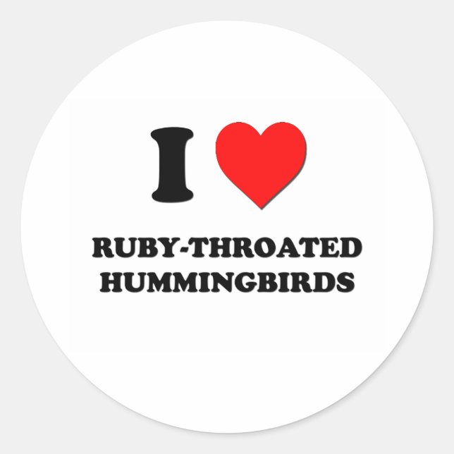 I Love Ruby-Throated Hummingbirds Classic Round Sticker (Front)