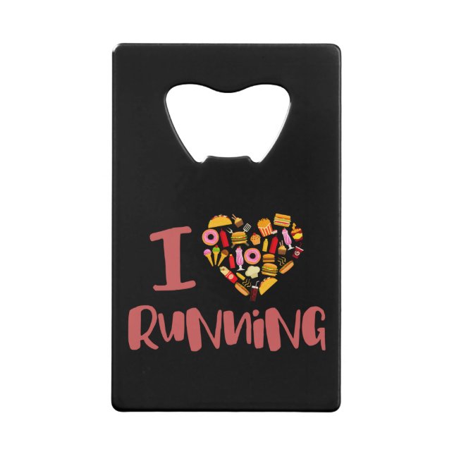 I Love Running (For Food) Credit Card Bottle Opener (Front)