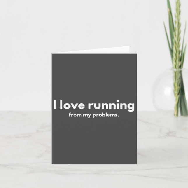 I Love Running From My Problems Funny Quotes  Card (Front)