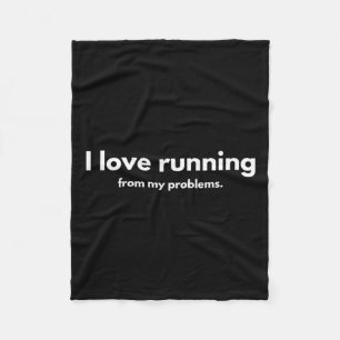 I Love Running From My Problems Funny Quotes Fleece Blanket