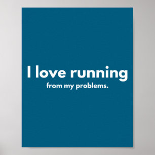 I Love Running From My Problems Funny Quotes Poster