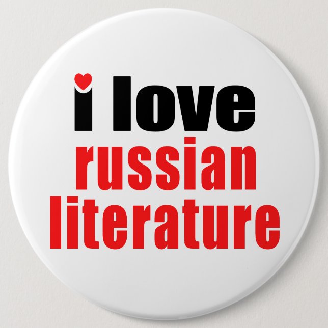 I Love Russian Literature 6 Inch Round Button (Front)