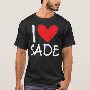 I Love Sade Name Heart Personalized Girl Woman BFF T-Shirt