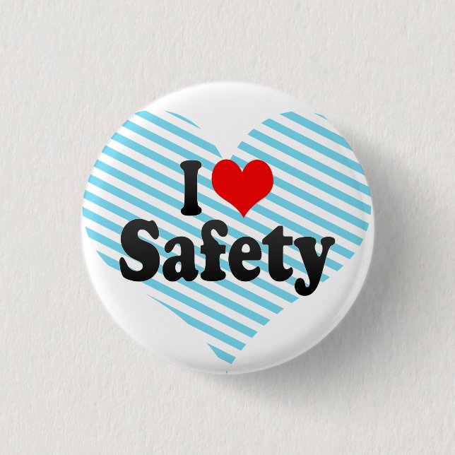 I love Safety 1 Inch Round Button (Front)