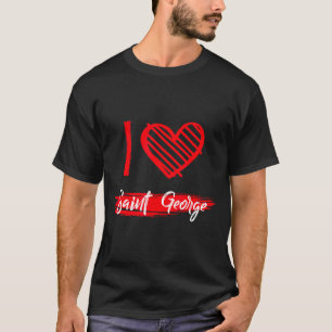 I Love Saint George I Heart Saint George  T-Shirt