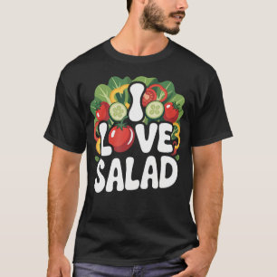 I Love Salad Fresh Vegetable Enthusiast T-Shirt