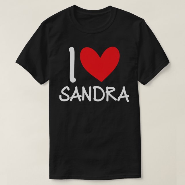 I Love Sandra Name Personalized Girl Woman BFF San T-Shirt (Design Front)