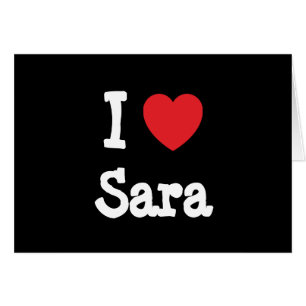 I love Sara heart T-Shirt