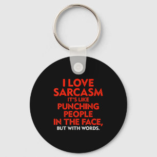 I Love Sarcasm It's Like Punching People In The Fa Keychain