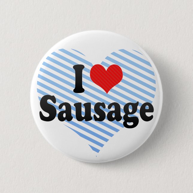 I Love Sausage 2 Inch Round Button (Front)